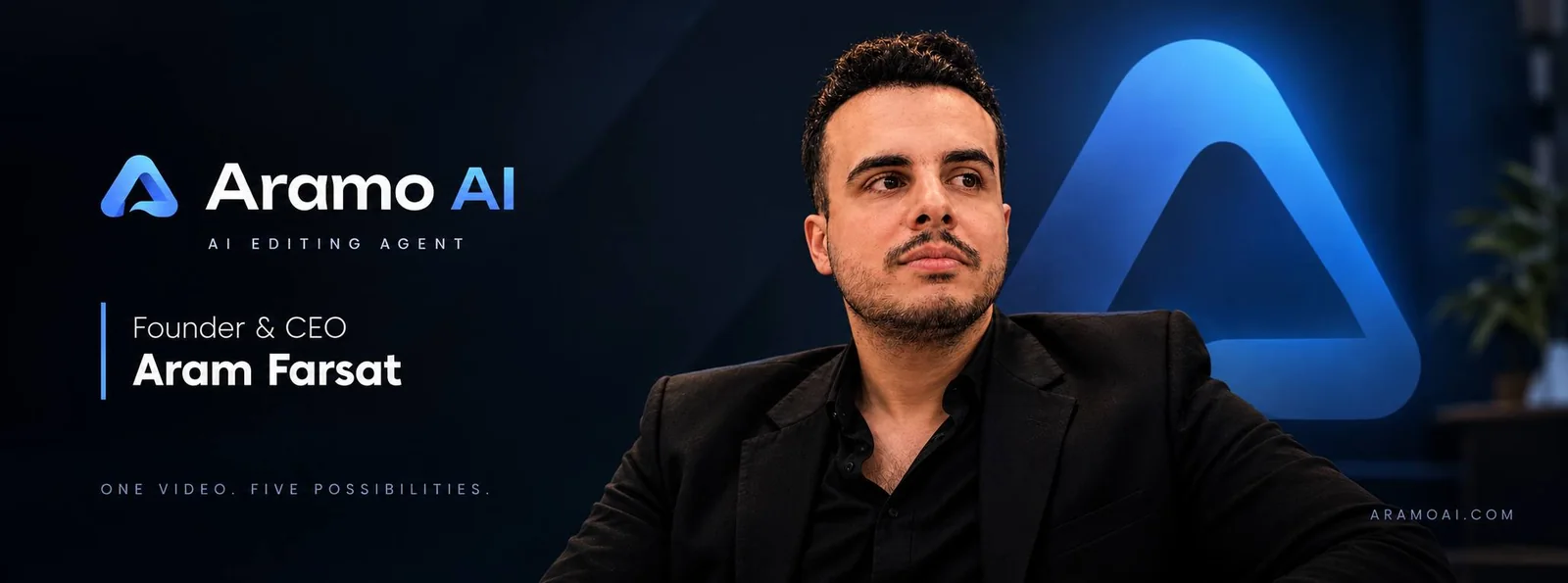 ARAMO AI — AI editing agent. Founder and CEO Aram Farsat. One video. Five possibilities.